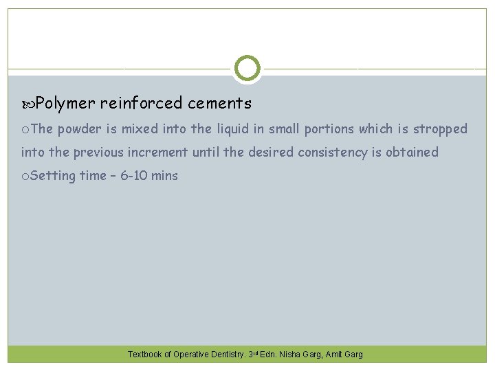  Polymer reinforced cements The powder is mixed into the liquid in small portions