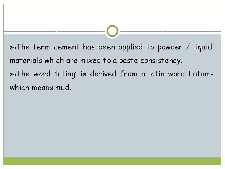  The term cement has been applied to powder / liquid materials which are