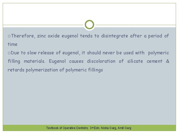  Therefore, zinc oxide eugenol tends to disintegrate after a period of time Due