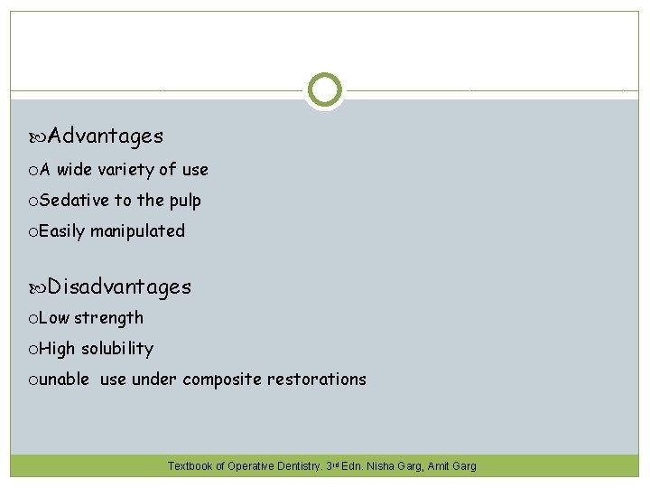  Advantages A wide variety of use Sedative Easily to the pulp manipulated Disadvantages