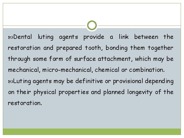  Dental luting agents provide a link between the restoration and prepared tooth, bonding