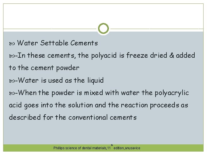  Water Settable Cements -In these cements, the polyacid is freeze dried & added