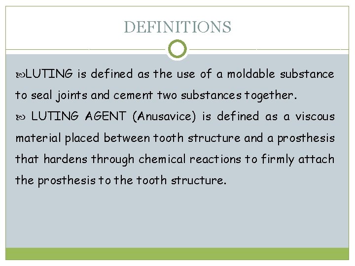 DEFINITIONS LUTING is defined as the use of a moldable substance to seal joints