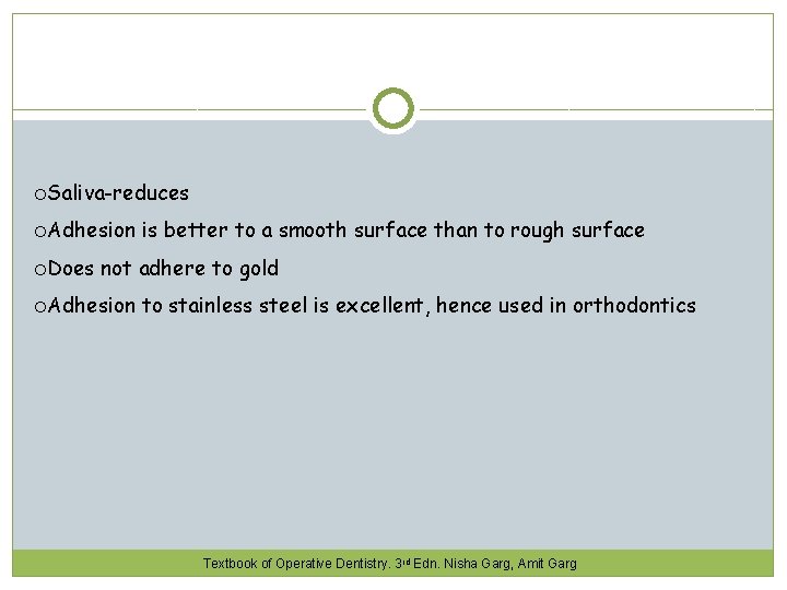  Saliva-reduces Adhesion Does is better to a smooth surface than to rough surface