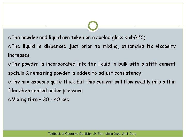  The powder and liquid are taken on a cooled glass slab(4°C) liquid is