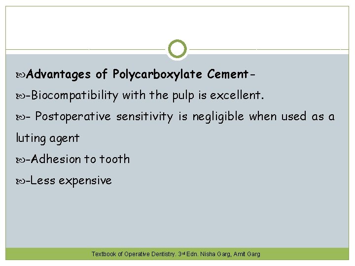  Advantages of Polycarboxylate Cement -Biocompatibility with the pulp is excellent. - Postoperative sensitivity