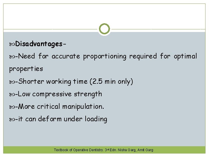  Disadvantages -Need for accurate proportioning required for optimal properties -Shorter working time (2.