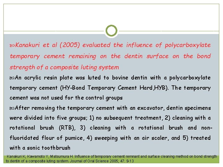  Kanakuri et al (2005) evaluated the influence of polycarboxylate temporary cement remaining on