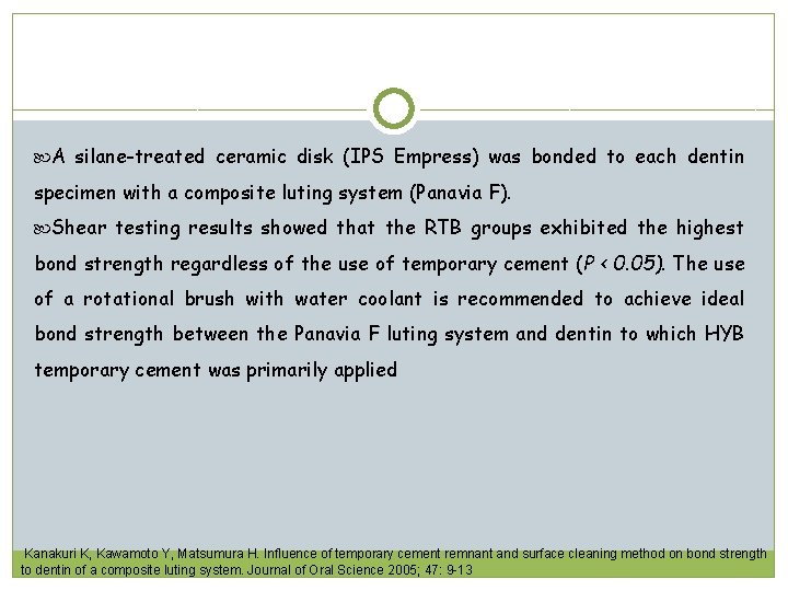  A silane-treated ceramic disk (IPS Empress) was bonded to each dentin specimen with