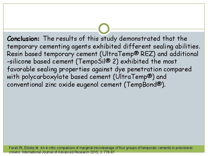 Conclusion: The results of this study demonstrated that the temporary cementing agents exhibited different