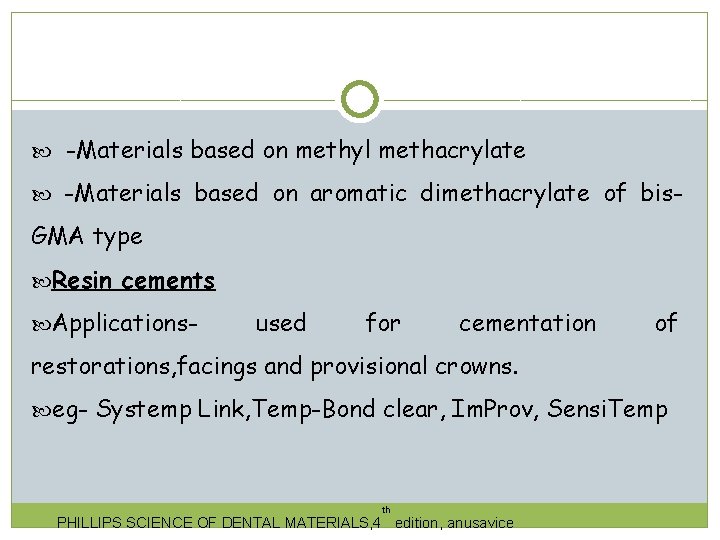  -Materials based on methyl methacrylate -Materials based on aromatic dimethacrylate of bis- GMA