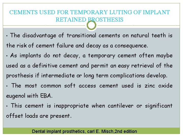 CEMENTS USED FOR TEMPORARY LUTING OF IMPLANT RETAINED PROSTHESIS • The disadvantage of transitional