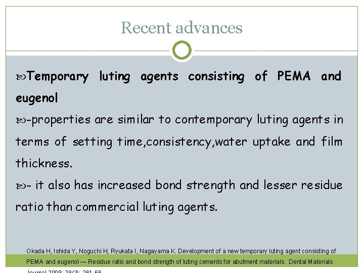 Recent advances Temporary luting agents consisting of PEMA and eugenol -properties are similar to
