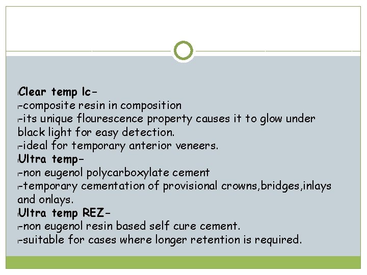 Clear temp lcl-composite resin in composition l-its unique flourescence property causes it to glow