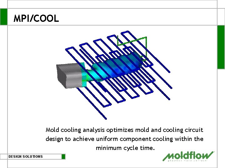 MPI/COOL Mold cooling analysis optimizes mold and cooling circuit design to achieve uniform component