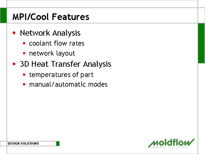 MPI/Cool Features § Network Analysis § coolant flow rates § network layout § 3