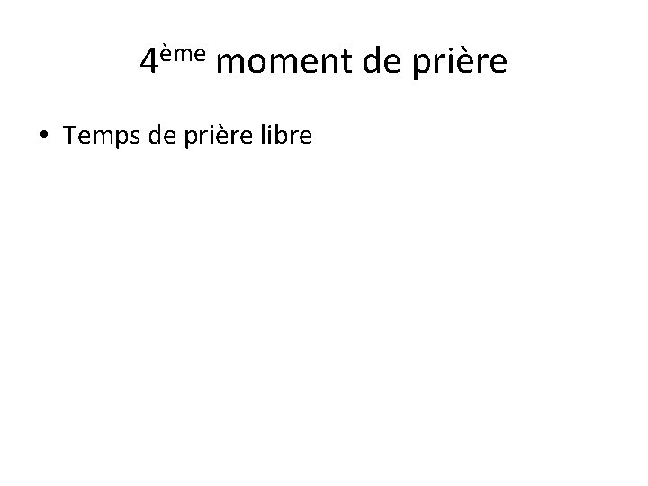 4ème moment de prière • Temps de prière libre 