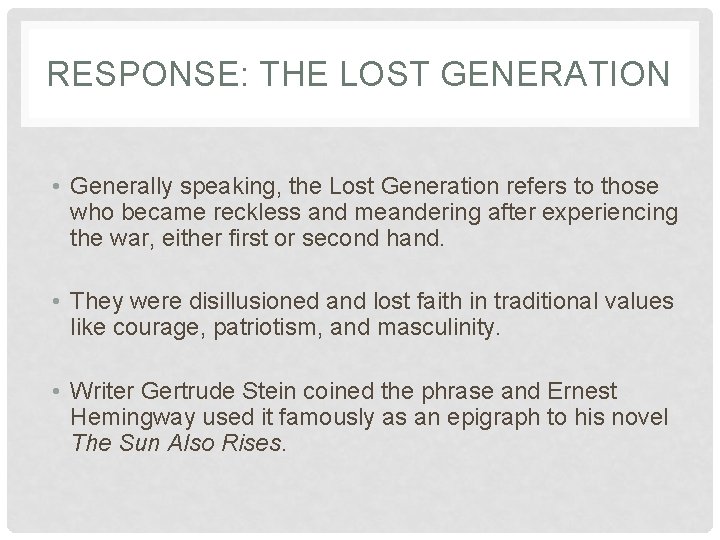 RESPONSE: THE LOST GENERATION • Generally speaking, the Lost Generation refers to those who