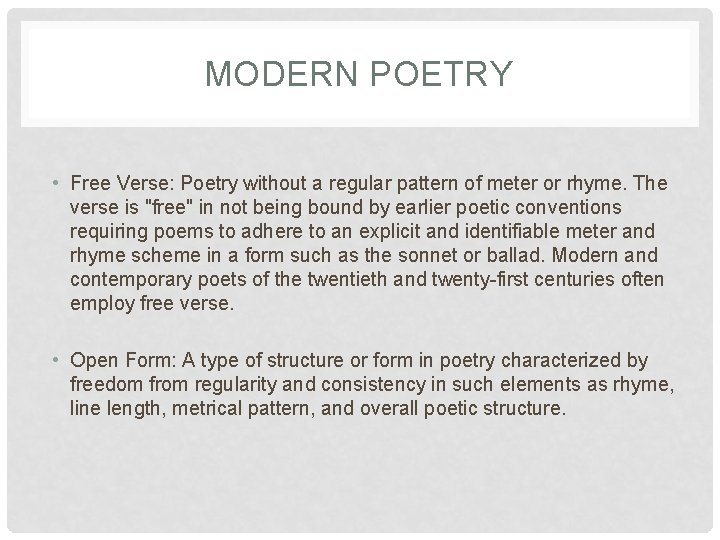 MODERN POETRY • Free Verse: Poetry without a regular pattern of meter or rhyme.