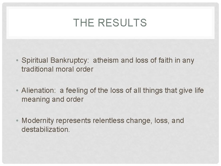 THE RESULTS • Spiritual Bankruptcy: atheism and loss of faith in any traditional moral