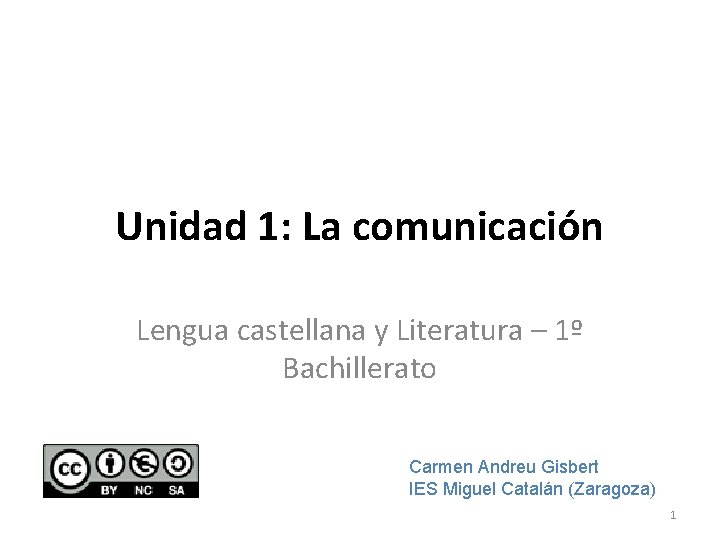 Unidad 1: La comunicación Lengua castellana y Literatura – 1º Bachillerato Carmen Andreu Gisbert