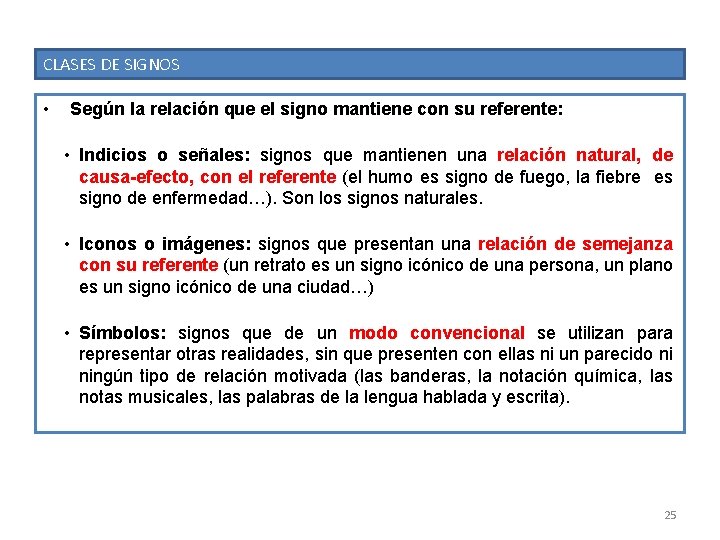 CLASES DE SIGNOS • Según la relación que el signo mantiene con su referente: