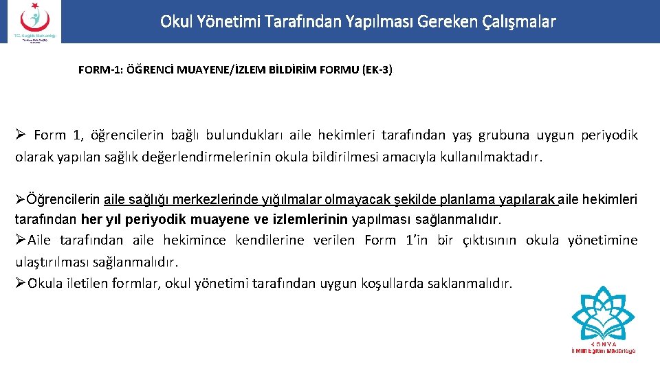 Okul Yönetimi Tarafından Yapılması Gereken Çalışmalar FORM-1: ÖĞRENCİ MUAYENE/İZLEM BİLDİRİM FORMU (EK-3) Ø Form