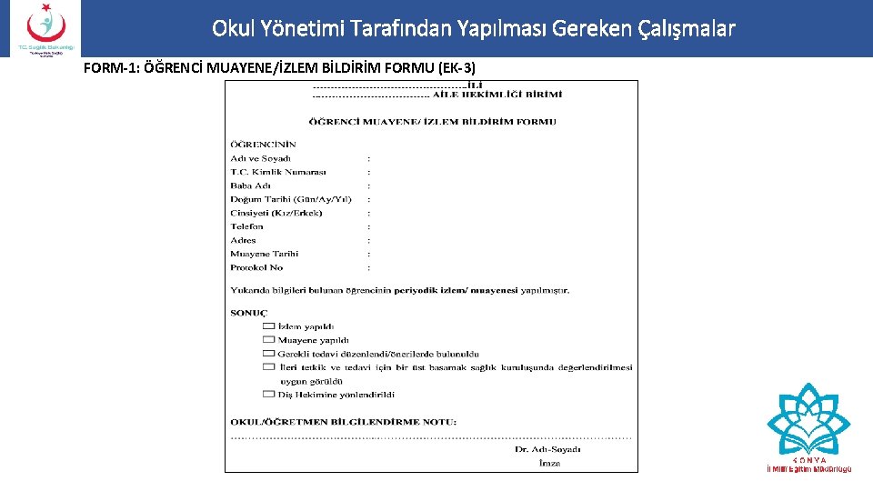 Okul Yönetimi Tarafından Yapılması Gereken Çalışmalar FORM-1: ÖĞRENCİ MUAYENE/İZLEM BİLDİRİM FORMU (EK-3) 