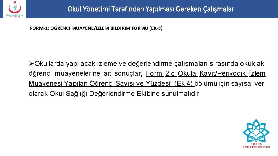 Okul Yönetimi Tarafından Yapılması Gereken Çalışmalar FORM-1: ÖĞRENCİ MUAYENE/İZLEM BİLDİRİM FORMU (EK-3) ØOkullarda yapılacak