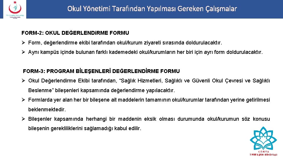 Okul Yönetimi Tarafından Yapılması Gereken Çalışmalar FORM-2: OKUL DEĞERLENDi. RME FORMU Ø Form, değerlendirme