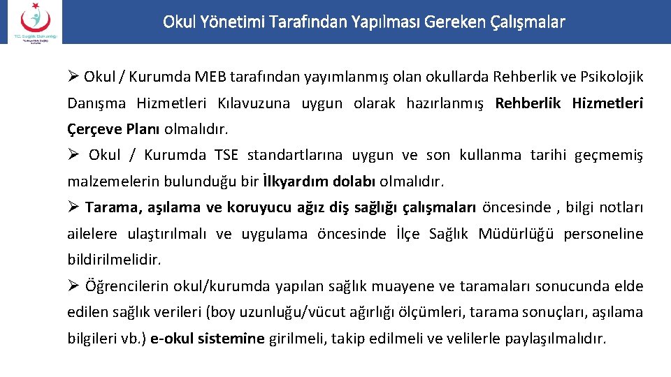 Okul Yönetimi Tarafından Yapılması Gereken Çalışmalar Ø Okul / Kurumda MEB tarafından yayımlanmış olan