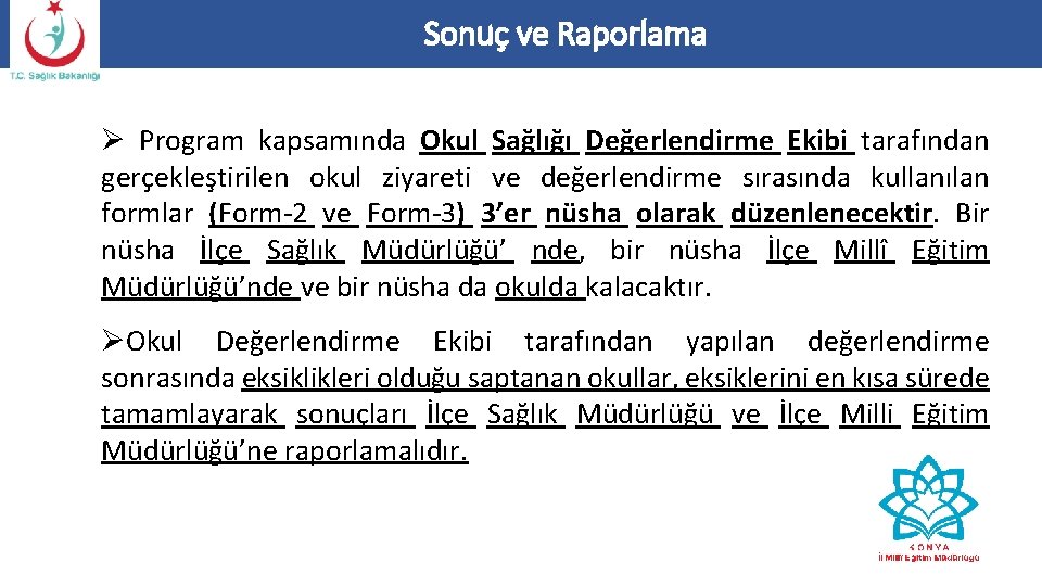 Sonuç ve Raporlama Ø Program kapsamında Okul Sağlığı Değerlendirme Ekibi tarafından gerçekleştirilen okul ziyareti