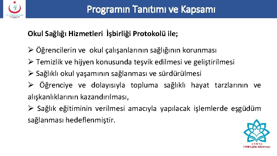 Programın Tanıtımı ve Kapsamı Okul Sağlığı Hizmetleri İşbirliği Protokolü ile; Ø Öğrencilerin ve okul