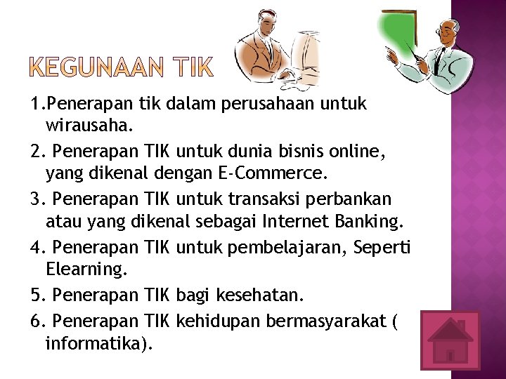 1. Penerapan tik dalam perusahaan untuk wirausaha. 2. Penerapan TIK untuk dunia bisnis online,