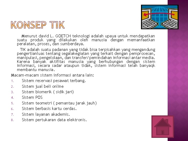 Menurut david L. GOETCH teknologi adalah upaya untuk mendapatkan suatu produk yang dilakukan oleh