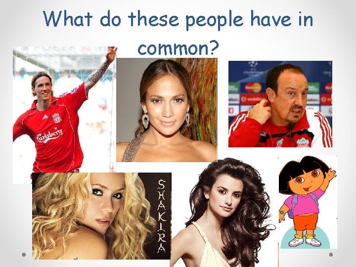 What do these people have in common? 