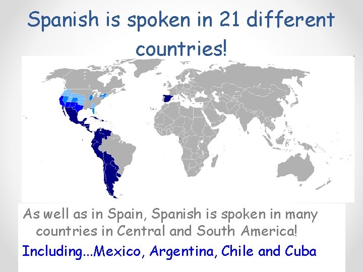 Spanish is spoken in 21 different countries! As well as in Spain, Spanish is