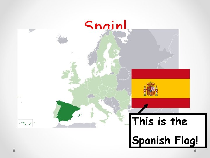 Spain! This is the Spanish Flag! 