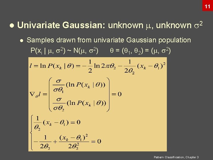 11 l Univariate Gaussian: unknown , unknown 2 l Samples drawn from univariate Gaussian 11 l Univariate Gaussian: unknown , unknown 2 l Samples drawn from univariate Gaussian