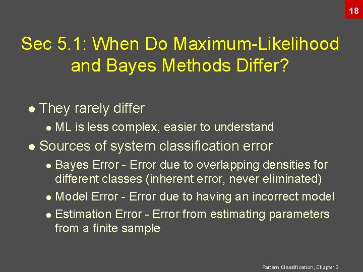 18 Sec 5. 1: When Do Maximum-Likelihood and Bayes Methods Differ? l They rarely 18 Sec 5. 1: When Do Maximum-Likelihood and Bayes Methods Differ? l They rarely