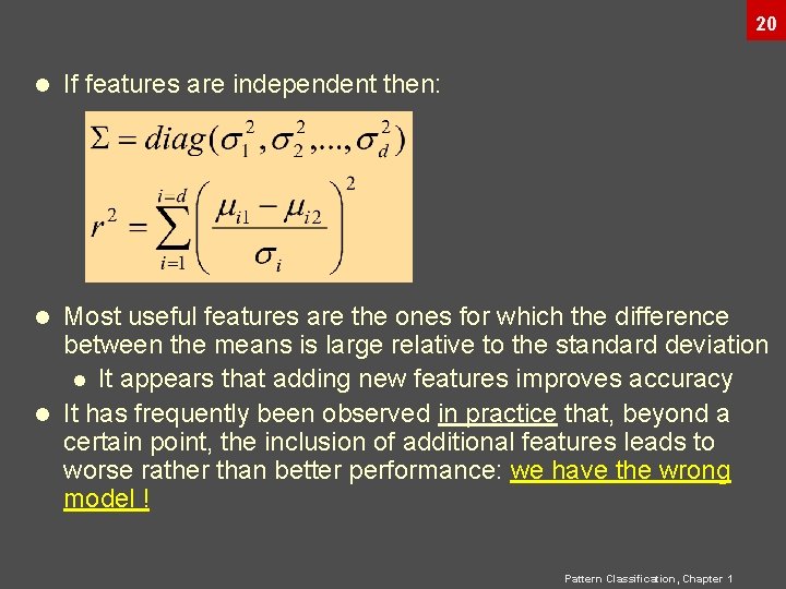 20 l If features are independent then: Most useful features are the ones for 20 l If features are independent then: Most useful features are the ones for
