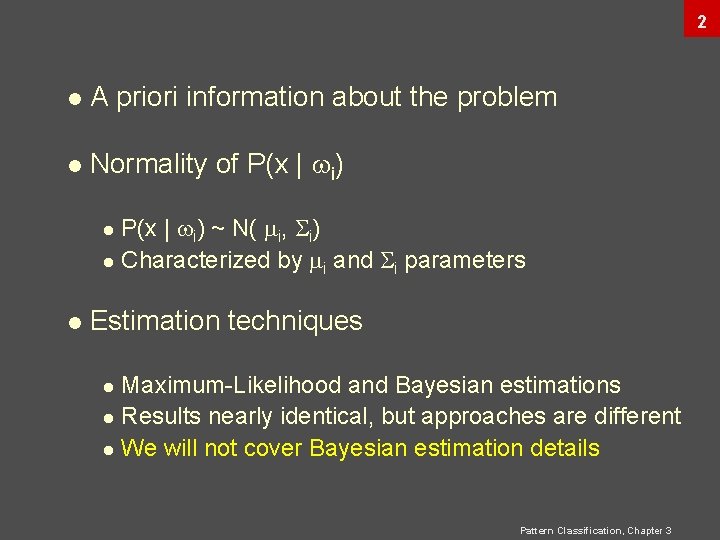 2 l A priori information about the problem l Normality of P(x | i) 2 l A priori information about the problem l Normality of P(x | i)