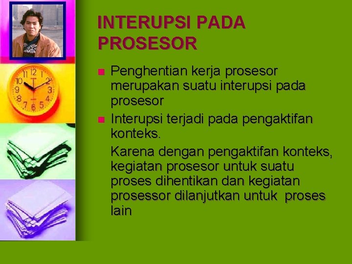 INTERUPSI PADA PROSESOR n n Penghentian kerja prosesor merupakan suatu interupsi pada prosesor Interupsi