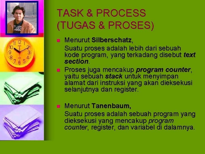 TASK & PROCESS (TUGAS & PROSES) n n n Menurut Silberschatz, Suatu proses adalah