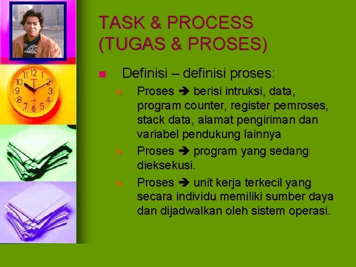 TASK & PROCESS (TUGAS & PROSES) n Definisi – definisi proses: l l l