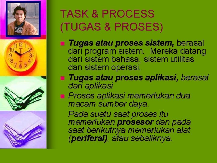 TASK & PROCESS (TUGAS & PROSES) n n n Tugas atau proses sistem, berasal