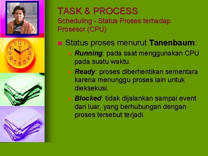TASK & PROCESS Scheduling - Status Proses terhadap Prosesor (CPU) n Status proses menurut