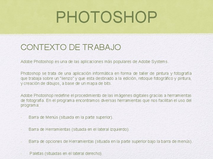PHOTOSHOP CONTEXTO DE TRABAJO Adobe Photoshop es una de las aplicaciones más populares de PHOTOSHOP CONTEXTO DE TRABAJO Adobe Photoshop es una de las aplicaciones más populares de