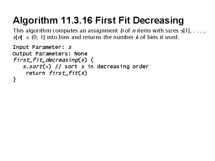 Algorithm 11. 3. 16 First Fit Decreasing This algorithm computes an assignment b of Algorithm 11. 3. 16 First Fit Decreasing This algorithm computes an assignment b of