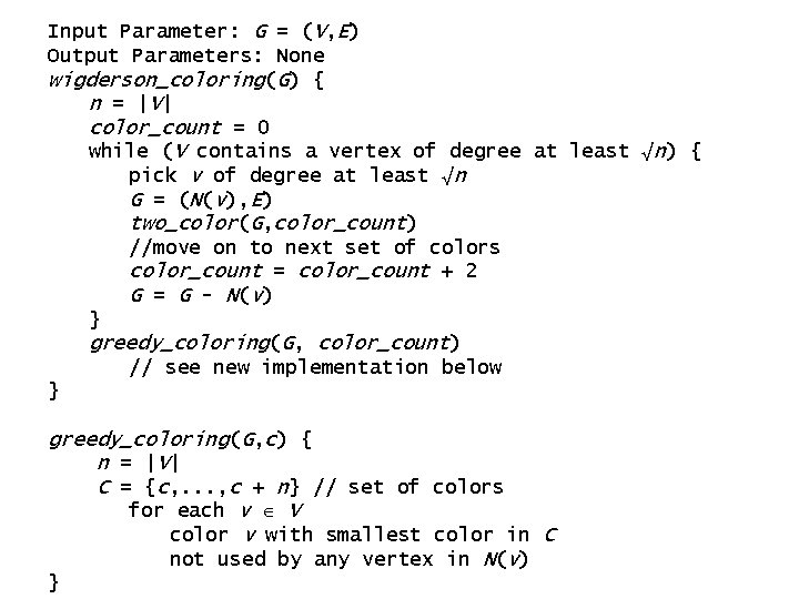 Input Parameter: G = (V, E) Output Parameters: None wigderson_coloring(G) { n = | Input Parameter: G = (V, E) Output Parameters: None wigderson_coloring(G) { n = |